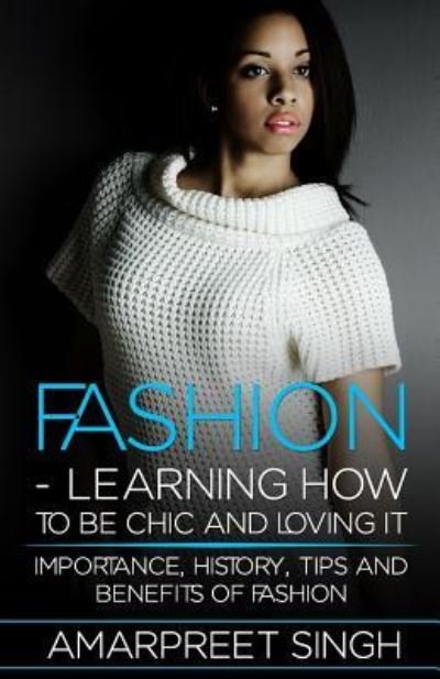 Cover for Amarpreet Singh · Fashion -Learning How To Be Chic and Loving It (Paperback Book) (2015)