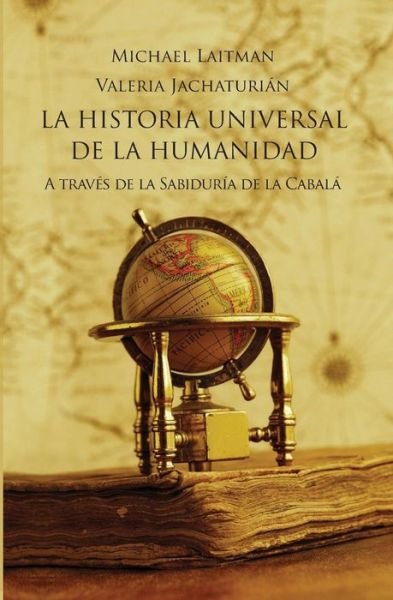 Cover for Michael Laitman · La Historia Universal De La Humanidad: a Traves De La Sabiduria De La Cabala (Paperback Bog) (2015)