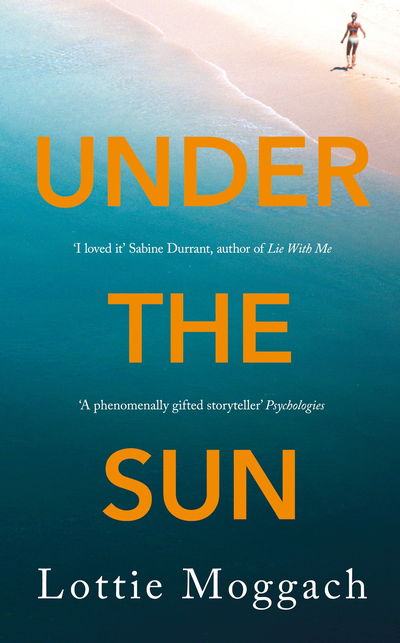 Cover for Lottie Moggach · Under the Sun - An addictive literary thriller that will have you hooked (N/A) (2017)