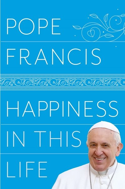 Cover for Pope Francis · Happiness in This Life (Paperback Book) (2019)