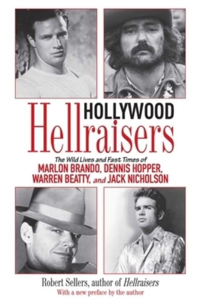 Hollywood Hellraisers - Robert Sellers - Książki - Skyhorse Publishing - 9781510718586 - 2 maja 2017