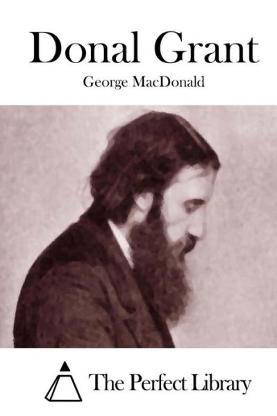 Donal Grant - George Macdonald - Books - Createspace - 9781512037586 - May 4, 2015