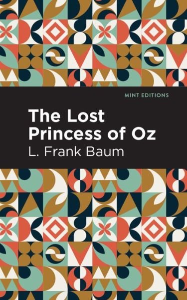 Cover for L. Frank Baum · The Lost Princess of Oz - Mint Editions (Paperback Book) (2021)