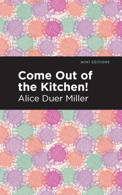 Cover for Alice Duer Miller · Come Out of the Kitchen - Mint Editions (Taschenbuch) (2021)