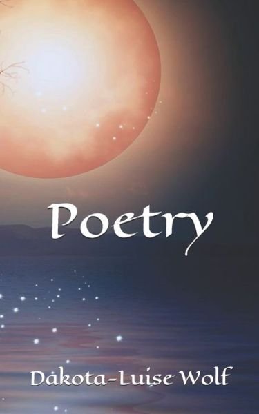 Cover for Dakota-Luise Wolf · Poetry (Pocketbok) (2015)