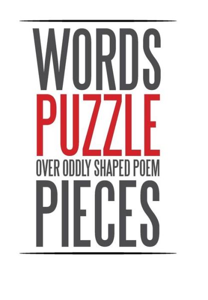 Cover for Curtis Williams · Words Puzzle over Oddly Shaped Poem Pieces (Hardcover Book) (2015)