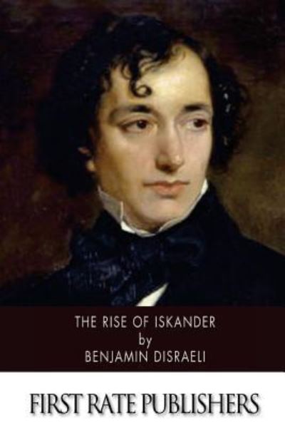 Cover for Earl Of Beaconsfield Benjamin Disraeli · The Rise of Iskander (Paperback Book) (2015)