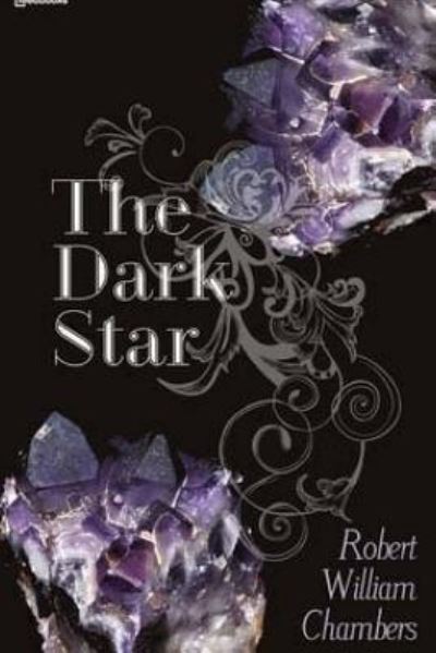 Cover for Robert William Chambers · The Dark Star (Paperback Book) (2015)