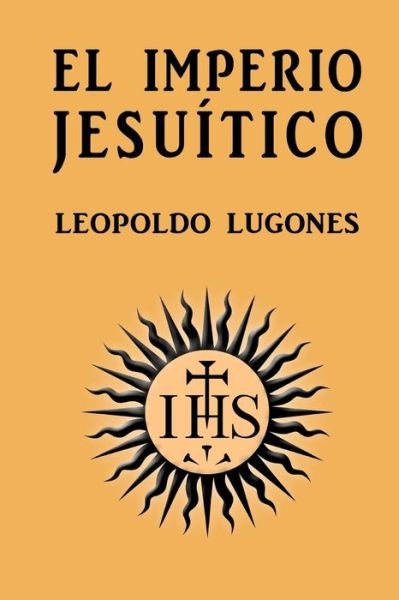 Cover for Leopoldo Lugones · El imperio jesuitico (Pocketbok) (2016)