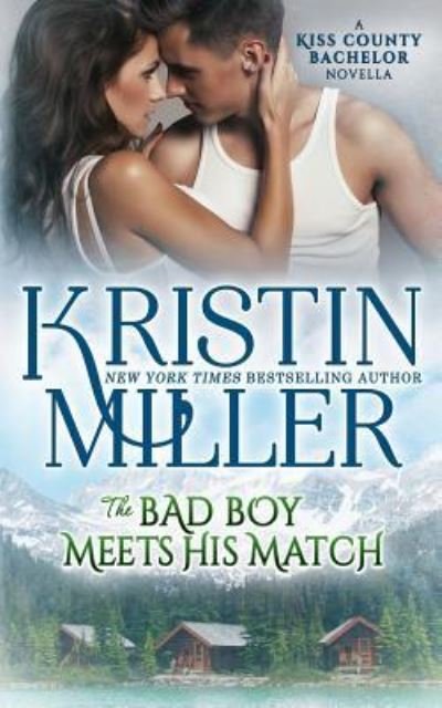 Cover for Kristin Miller · The Bad Boy Meets His Match (Paperback Book) (2016)