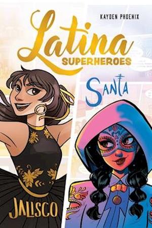 Cover for Kayden Phoenix · Latina Superheroes: Vol. 1: Jalisco and Santa - Latina Superheroes (Paperback Book) (2025)