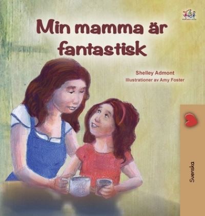 Cover for Shelley Admont · My Mom is Awesome (Swedish Book for Kids) (Hardcover Book) (2020)