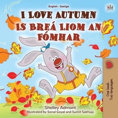 I Love Autumn (English Irish Bilingual Book for Kids) - Shelley Admont - Bøger - Kidkiddos Books - 9781525965586 - 24. juni 2022
