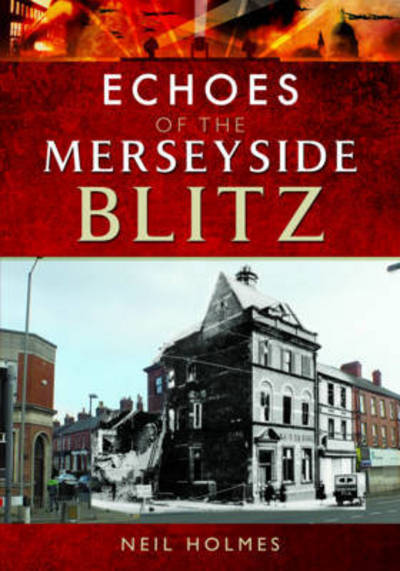 Cover for Neil Holmes · Echoes of the Merseyside Blitz (Paperback Book) (2018)