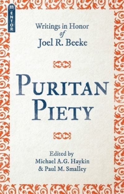 Puritan Piety - Michael A. G. Haykin - Books - Christian Focus Publications Ltd - 9781527101586 - August 3, 2018