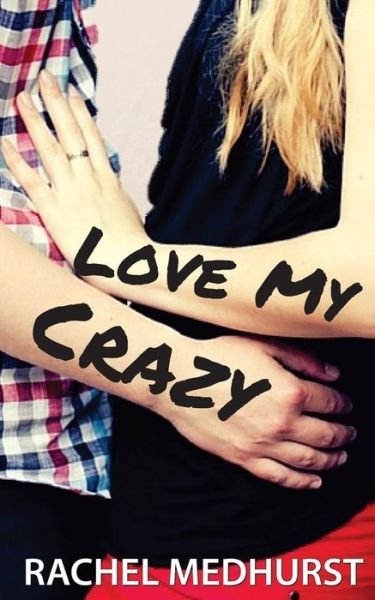 Cover for Rachel Medhurst · Love My Crazy (Paperback Bog) (2016)
