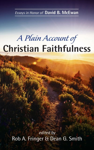 Cover for Rob A. Fringer · A Plain Account of Christian Faithfulness: Essays in Honor of David B. McEwan (Hardcover Book) (2020)