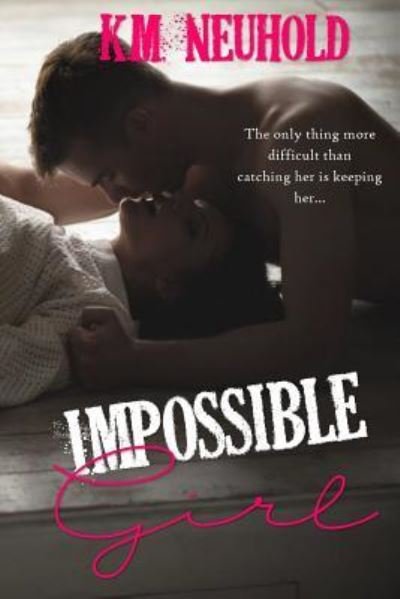 Cover for K M Neuhold · Impossible Girl (Paperback Bog) (2016)