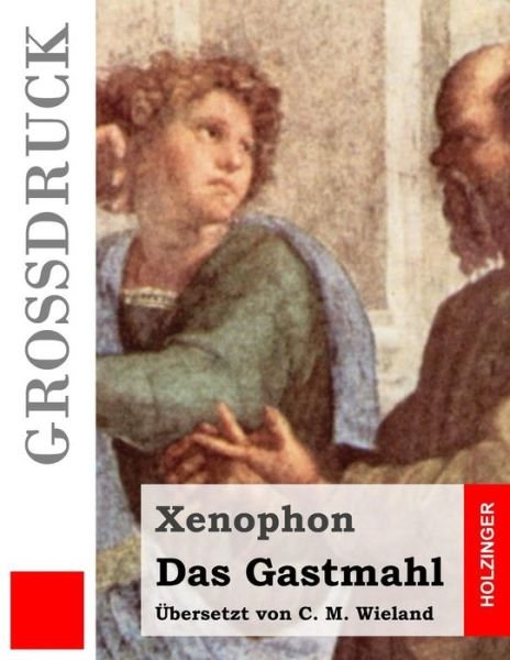 Cover for Xenophon · Das Gastmahl (Grossdruck) (Paperback Book) (2016)