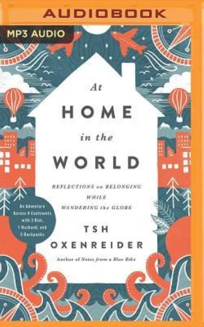 Cover for Tsh Oxenreider · At Home in the World (MP3-CD) (2017)