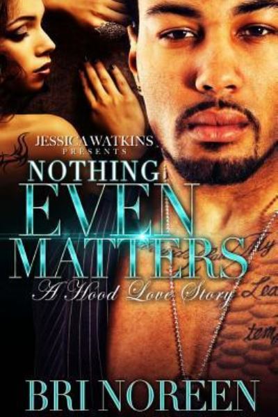 Cover for Bri Noreen · Nothing Even Matters (Paperback Bog) (2016)