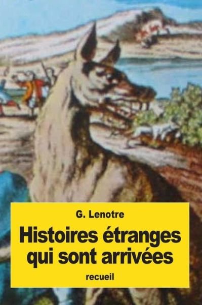Cover for G Lenotre · Histoires etranges qui sont arrivees (Paperback Book) (2016)