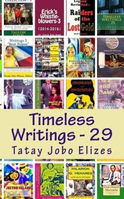 Timeless Writings - 29 - Tatay Jobo Elizes Pub - Livres - Createspace Independent Publishing Platf - 9781539825586 - 30 octobre 2016