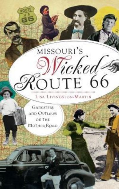 Cover for Lisa Livingston-Martin · Missouri's Wicked Route 66 (Hardcover bog) (2013)