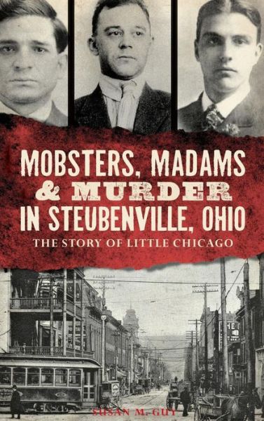 Cover for Susan M Guy · Mobsters, Madams &amp; Murder in Steubenville, Ohio (Innbunden bok) (2014)