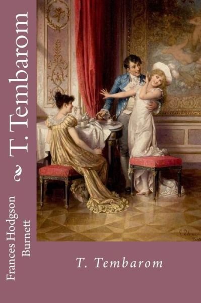 Cover for Frances Hodgson Burnett · T. Tembarom Frances Hodgson Burnett (Paperback Book) (2016)