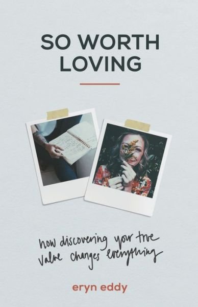 Cover for Eryn Eddy · So Worth Loving – How Discovering Your True Value Changes Everything (Pocketbok) (2021)