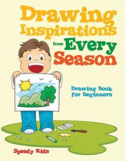 Cover for Speedy Kids · Drawing Inspirations from Every Season (Paperback Book) (2017)