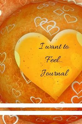 Cover for Amazing Journals for All · I Want To Feel.... (Paperback Book) (2017)