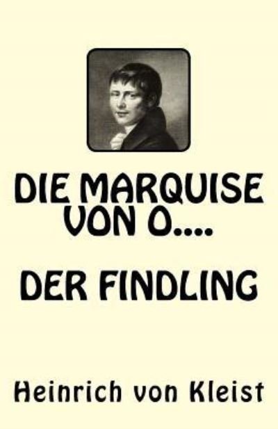 Cover for Heinrich von Kleist · Die Marquise von O.....Der Findling (Paperback Bog) (2017)