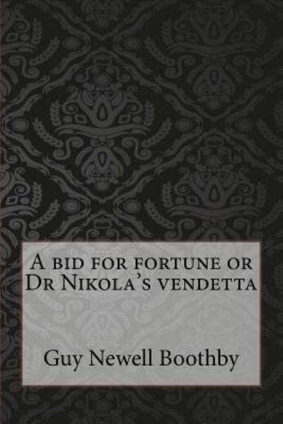 Cover for Guy Newell Boothby · A bid for fortune or Dr Nikola's vendetta (Taschenbuch) (2017)