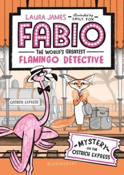 Cover for Laura James · Fabio the World's Greatest Flamingo Detective Mystery on the Ostrich Express (Bok) (2020)