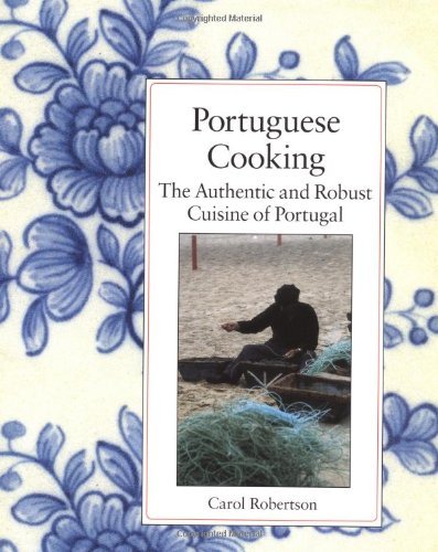 Portuguese Cooking: The Authentic and Robust Cuisine of Portugal - Carol Robertson - Kirjat - North Atlantic Books,U.S. - 9781556431586 - tiistai 6. heinäkuuta 1993