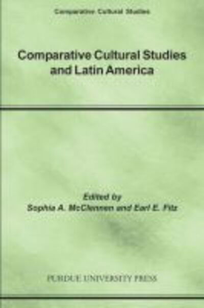 Comparative Cultural Studies and Latin America: Clcweb Annual 2 - Comparative Cultural Studies -  - Książki - Purdue University Press - 9781557533586 - 31 grudnia 2003