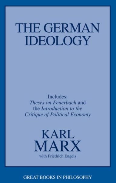 The German Ideology: Including Thesis on Feuerbach - Karl Marx - Kirjat - Prometheus Books - 9781573922586 - sunnuntai 1. marraskuuta 1998