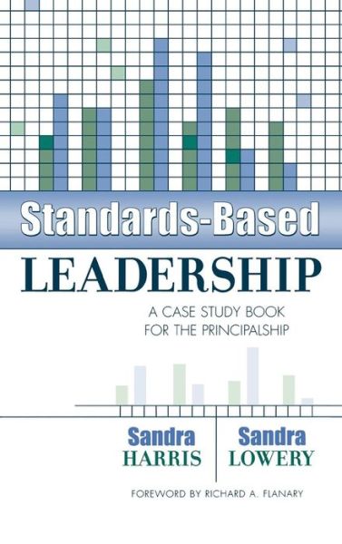 Standards-Based Leadership: A Case Study Book for the Principalship - Sandra Harris - Livres - Rowman & Littlefield - 9781578860586 - 7 octobre 2003