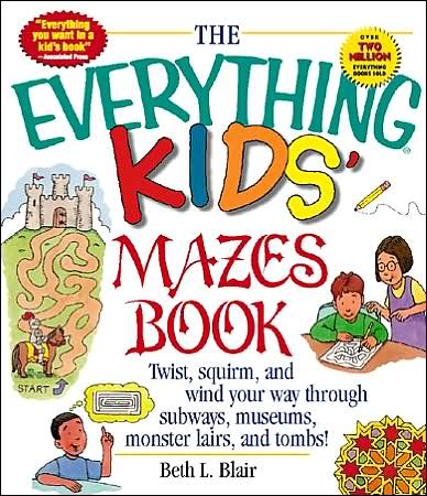 Cover for Beth L Blair · The Everything Kids' Mazes Book: Twist, Squirm, and Wind Your Way Through Subways, Museums, Monster Lairs, and Tombs - Everything (R) Kids (Paperback Book) [Underlining edition] (2001)