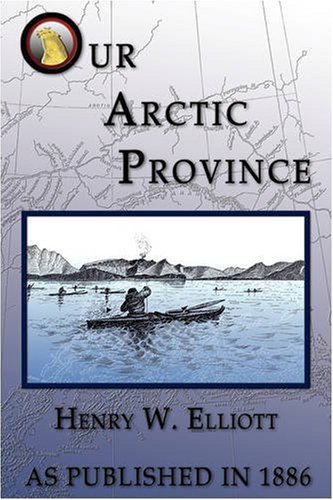 Cover for Henry W. Elliott · Our Arctic Province (Paperback Book) (2008)