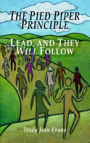 Cover for Trudy Jean Evans · The Pied Piper Principle: Lead, and They Will Follow (Taschenbuch) (2003)