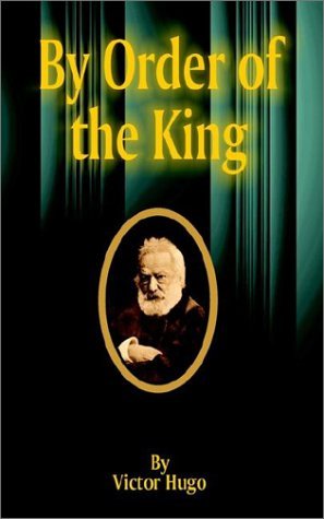 Victor Hugo · By Order of the King (Paperback Bog) (2001)