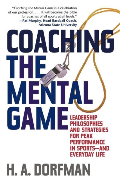 Cover for H.A. Dorfman · Coaching the Mental Game: Leadership Philosophies and Strategies for Peak Performance in Sports-and Everyday Life (Paperback Book) (2005)