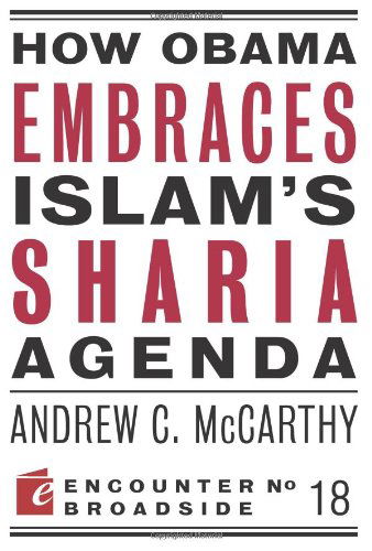 Cover for Andrew C McCarthy · How Obama Embraces Islam's Sharia Agenda: A Creed for the Poor and Disadvantaged - Encounter Broadsides (Paperback Book) [Bklt edition] (2011)