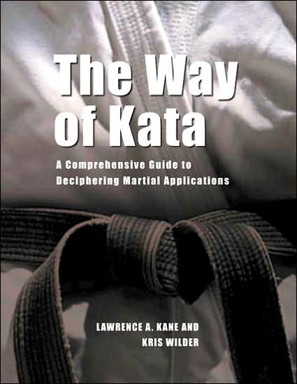 Cover for Lawrence A. Kane · The Way of Kata: A Comprehensive Guide for Deciphering Martial Applications (Paperback Book) [New edition] (2005)