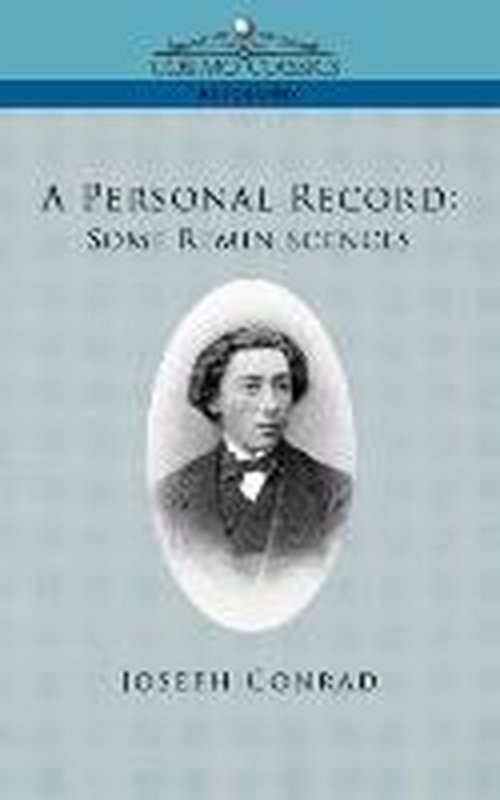 A Personal Record: Some Reminiscences (Cosimo Classics Biography) - Joseph Conrad - Books - Cosimo Classics - 9781596057586 - December 1, 2005