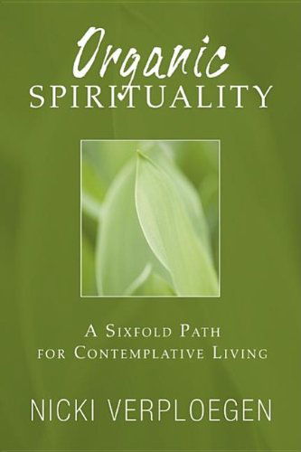 Cover for Nicki Verploegen · Organic Spirituality: a Sixfold Path for Contemplative Living (Paperback Book) (2006)