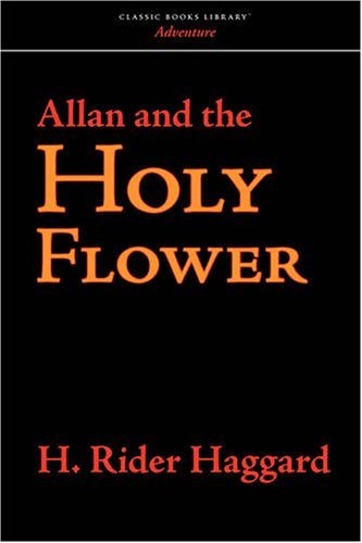 Cover for H. Rider Haggard · Allan and the Holy Flower (Taschenbuch) (2008)